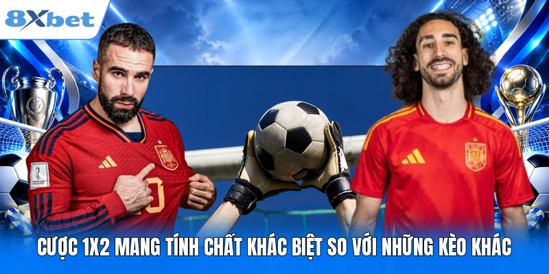 Cược 1X2 mang tính chất khác biệt so với những kèo khác