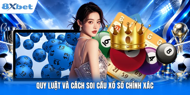 Quy luật và cách soi cầu xổ số chính xác