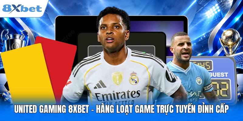 United Gaming 8XBET - Hàng Loạt Game Trực Tuyến Đỉnh Cấp